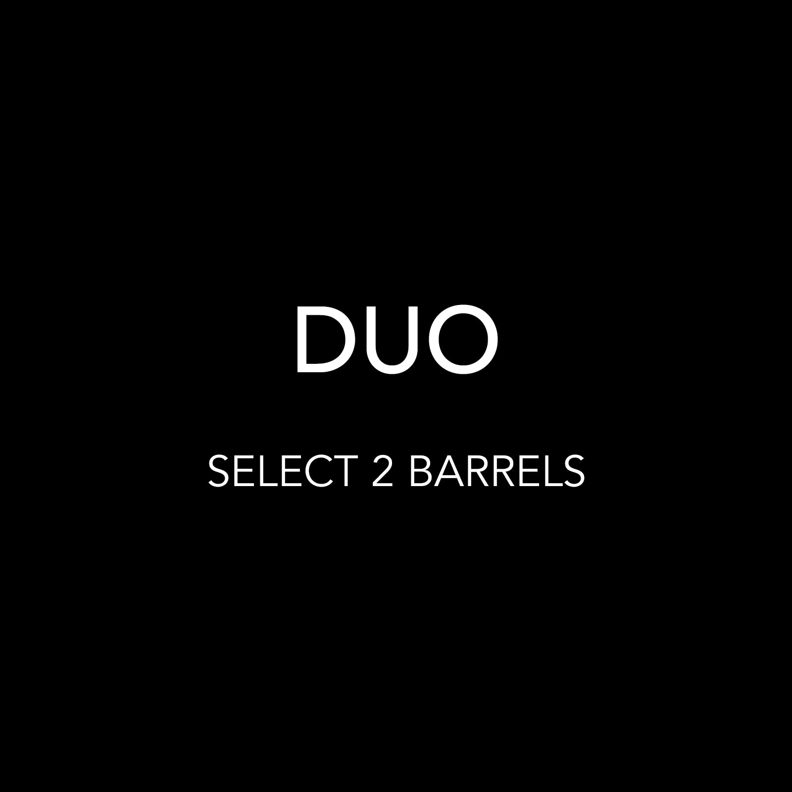 DUO - YOU PICK 2 BARRELS